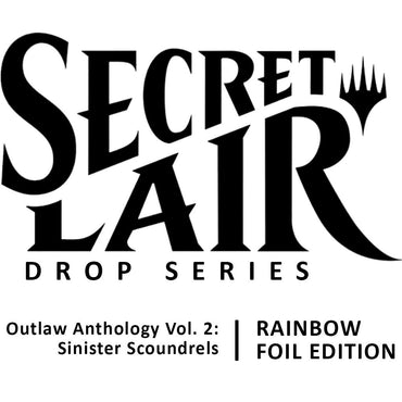 Secret Lair: Drop Series - Outlaw Anthology Vol. 2 (Sinister Scoundrels - Rainbow Foil Edition)